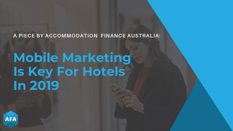 Mobile Marketing Is Key For Hotels In 2019